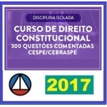 Direito Constitucional 2017 - Isolada 300 Questões Comentadas CESPE/CEBRASPE
